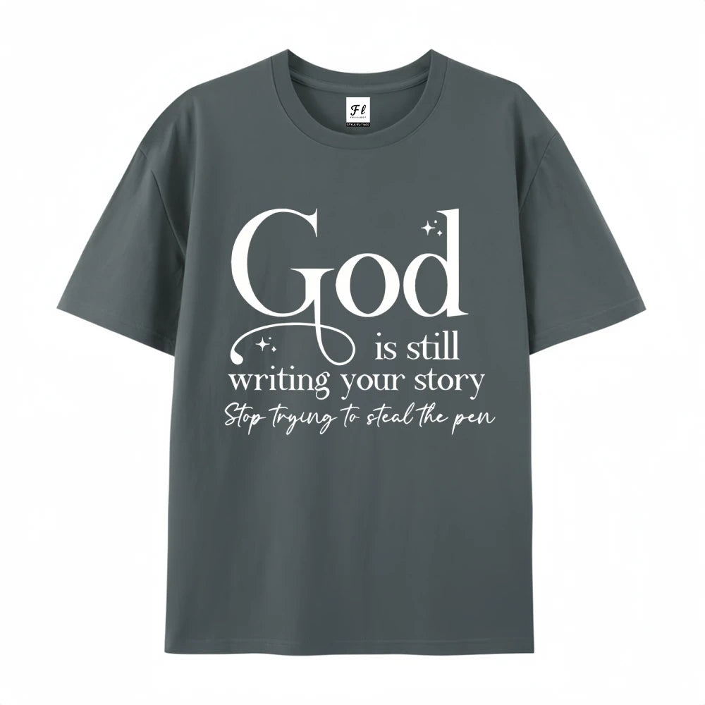 God Is Still Writing Your Story Printing T-shirt Relaxed Fit Classic Crew Neck Short Sleeves Tee Women Streetwear Clothes