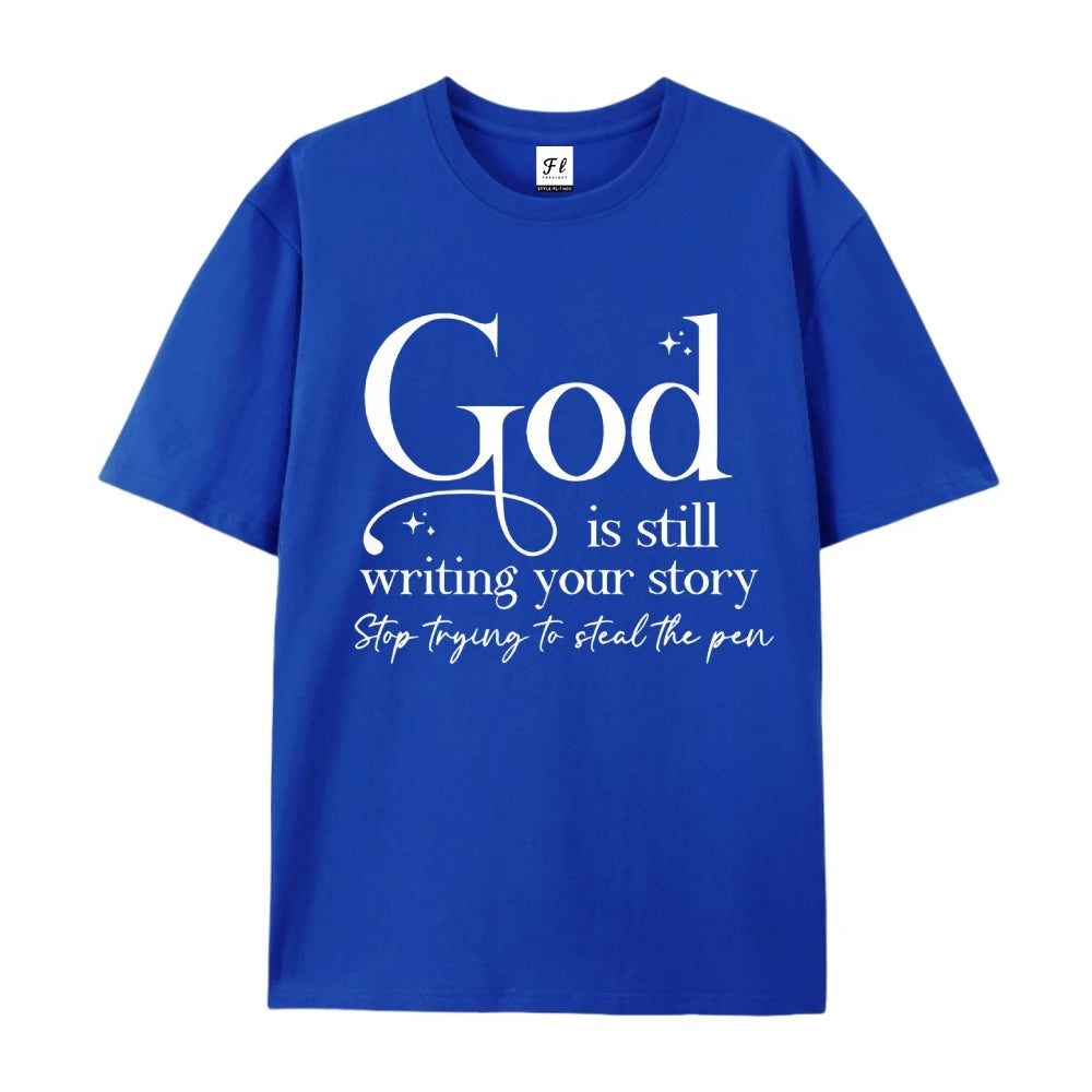 God Is Still Writing Your Story Printing T-shirt Relaxed Fit Classic Crew Neck Short Sleeves Tee Women Streetwear Clothes