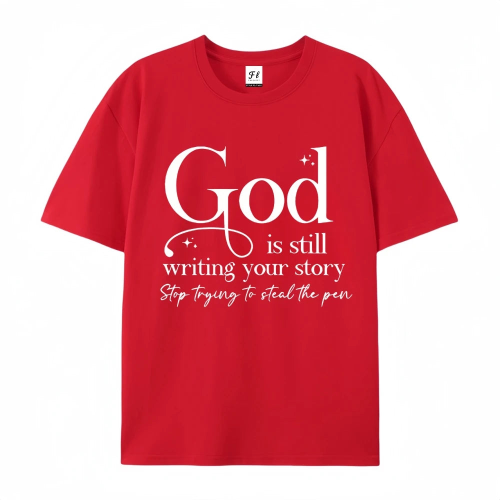 God Is Still Writing Your Story Printing T-shirt Relaxed Fit Classic Crew Neck Short Sleeves Tee Women Streetwear Clothes