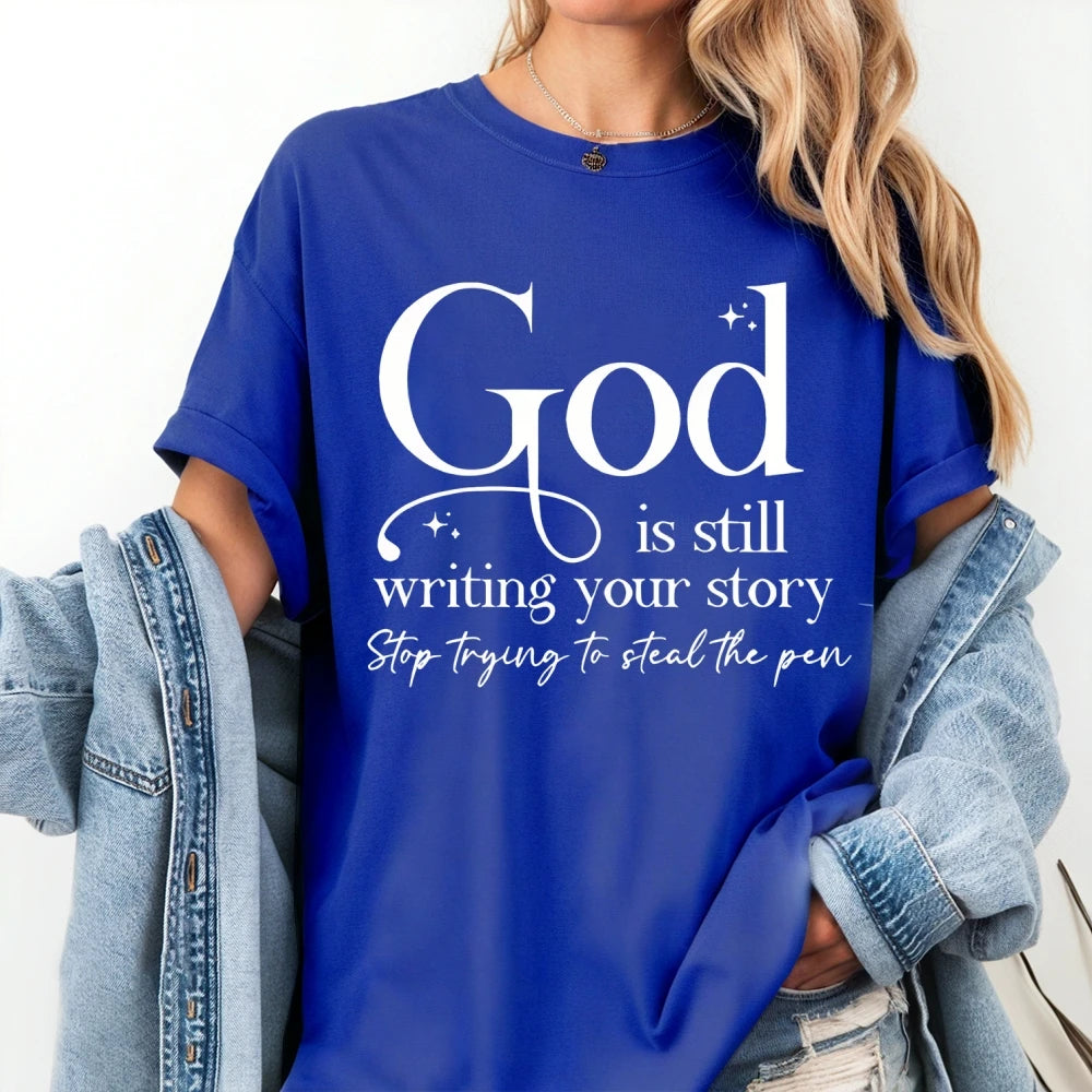 God Is Still Writing Your Story Printing T-shirt Relaxed Fit Classic Crew Neck Short Sleeves Tee Women Streetwear Clothes