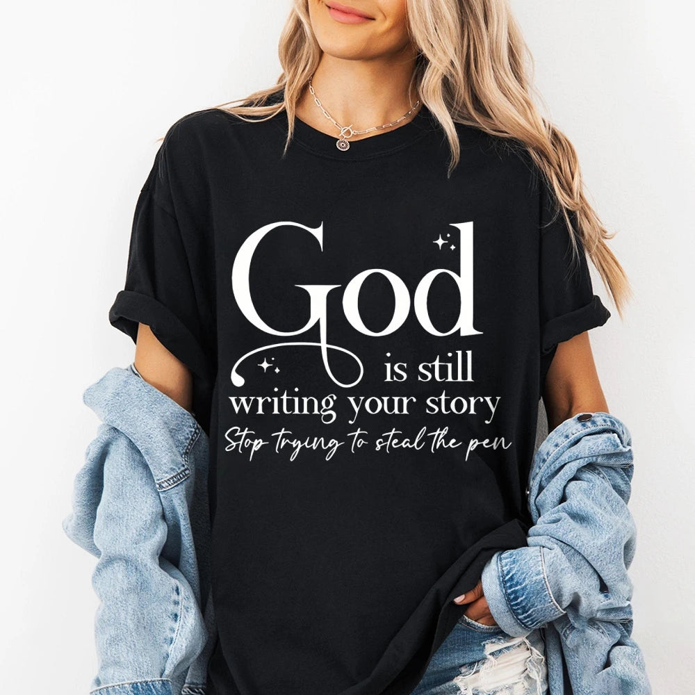 God Is Still Writing Your Story Printing T-shirt Relaxed Fit Classic Crew Neck Short Sleeves Tee Women Streetwear Clothes