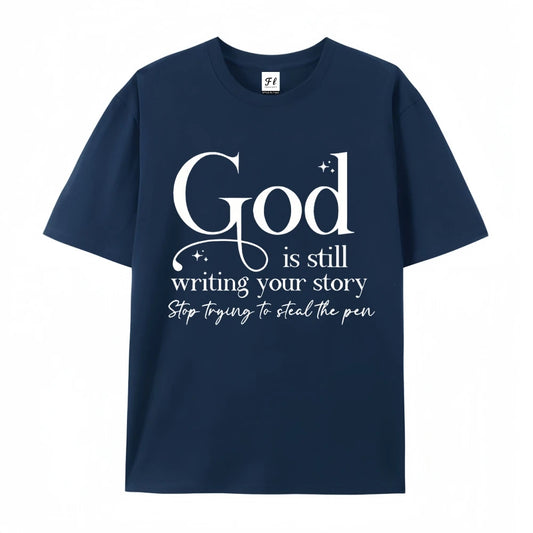 God Is Still Writing Your Story Printing T-shirt Relaxed Fit Classic Crew Neck Short Sleeves Tee Women Streetwear Clothes